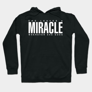 She Leaves A Miracle Wherever She Goes Hoodie